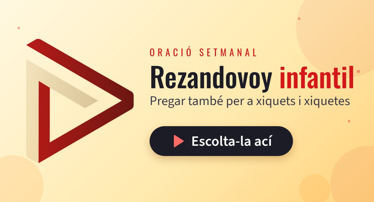 Rezandovoy infantil, una oració setmanal per a xiquets i xiquetes: escolta-la ací